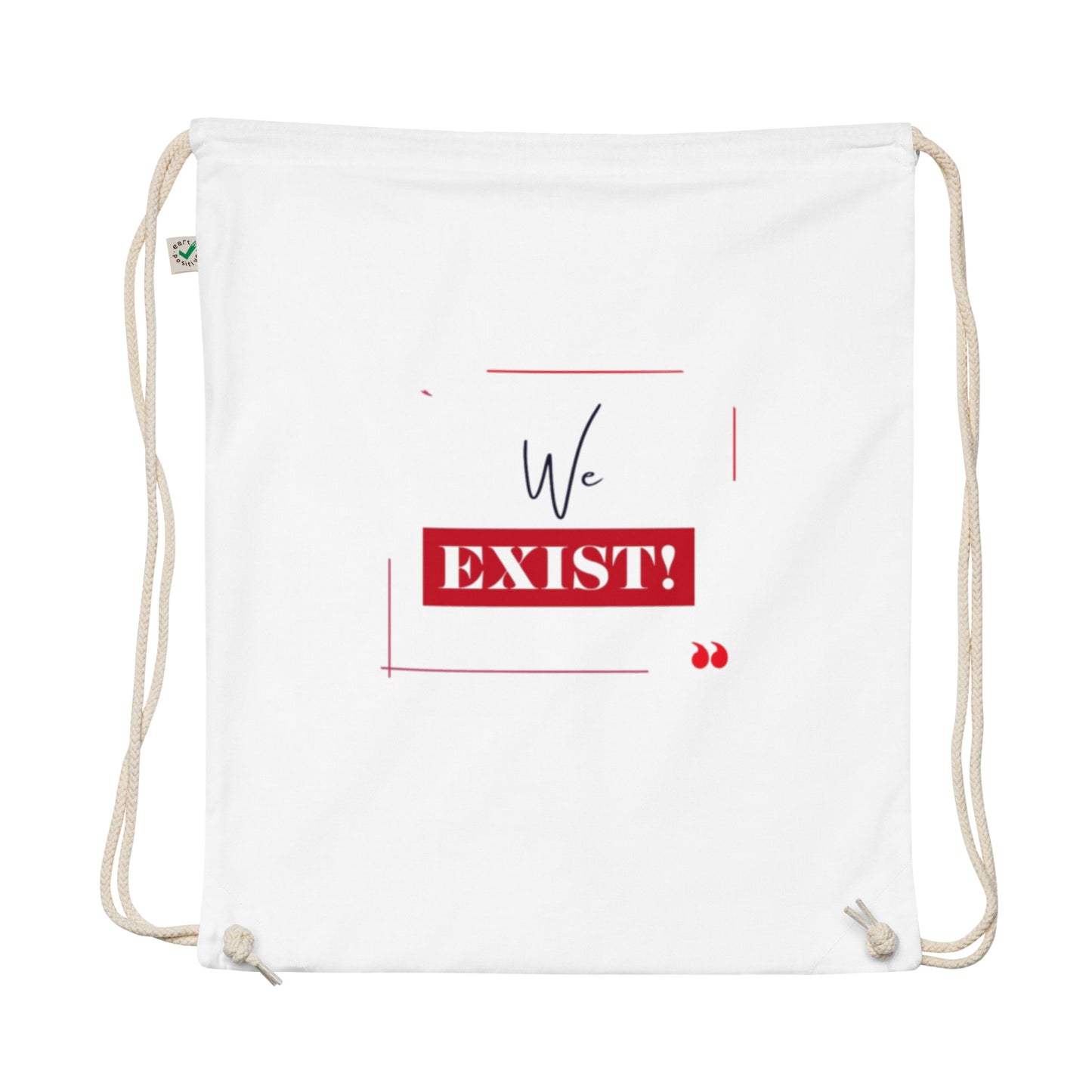 “We Exist!”Organic cotton drawstring bag