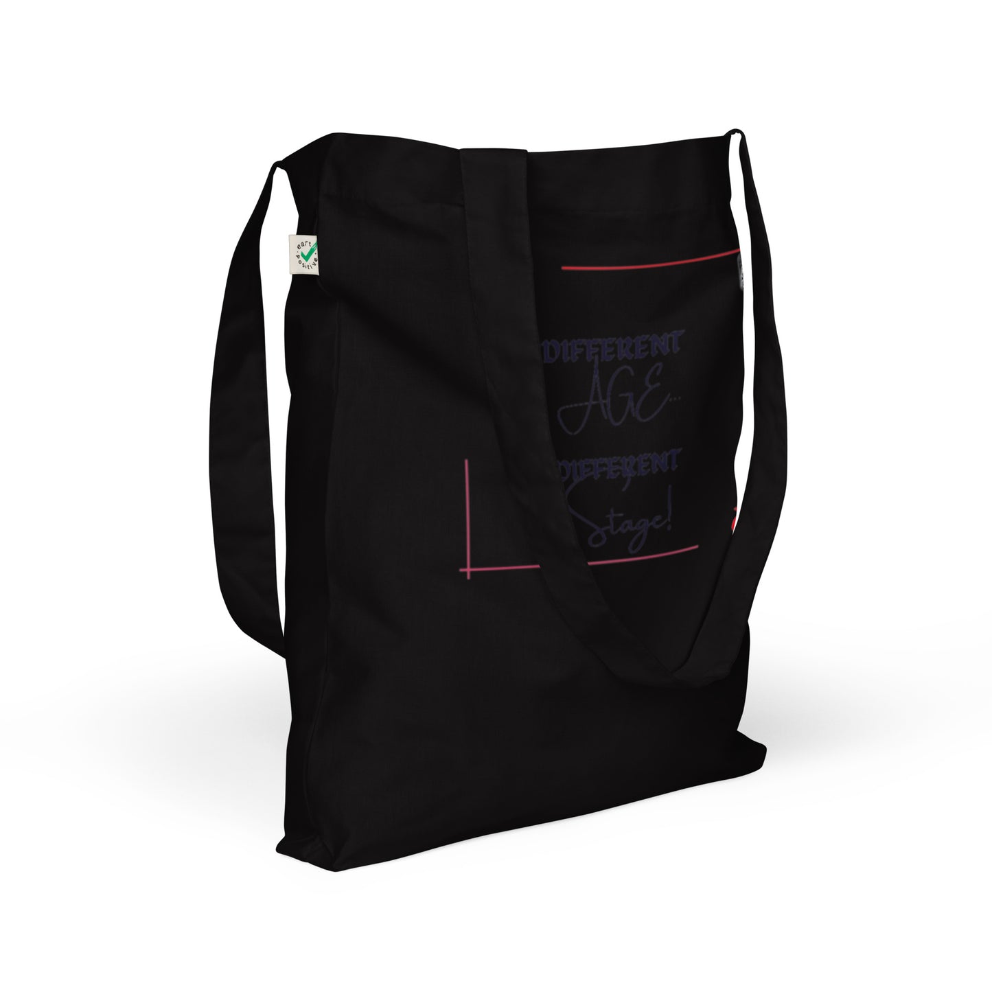 “Different Age…Different Stage!”Organic fashion tote bag