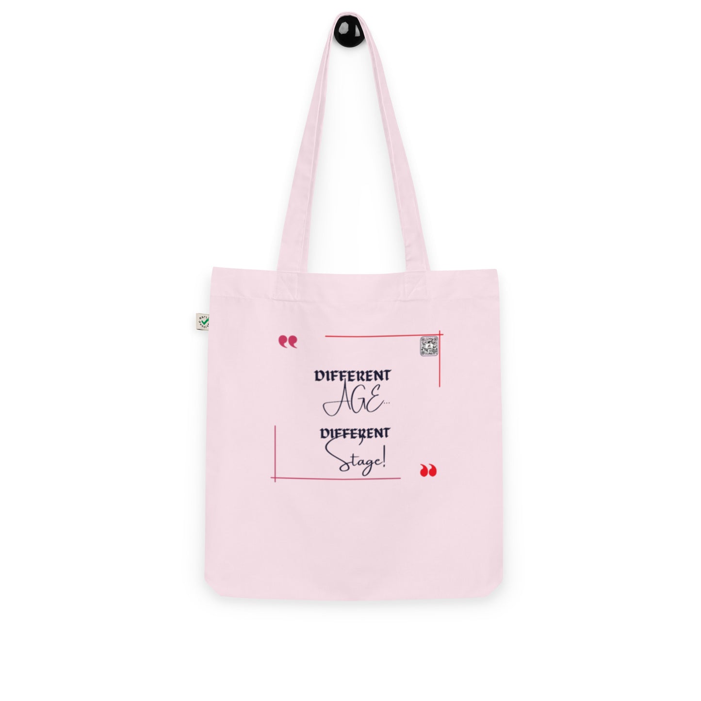 “Different Age…Different Stage!”Organic fashion tote bag