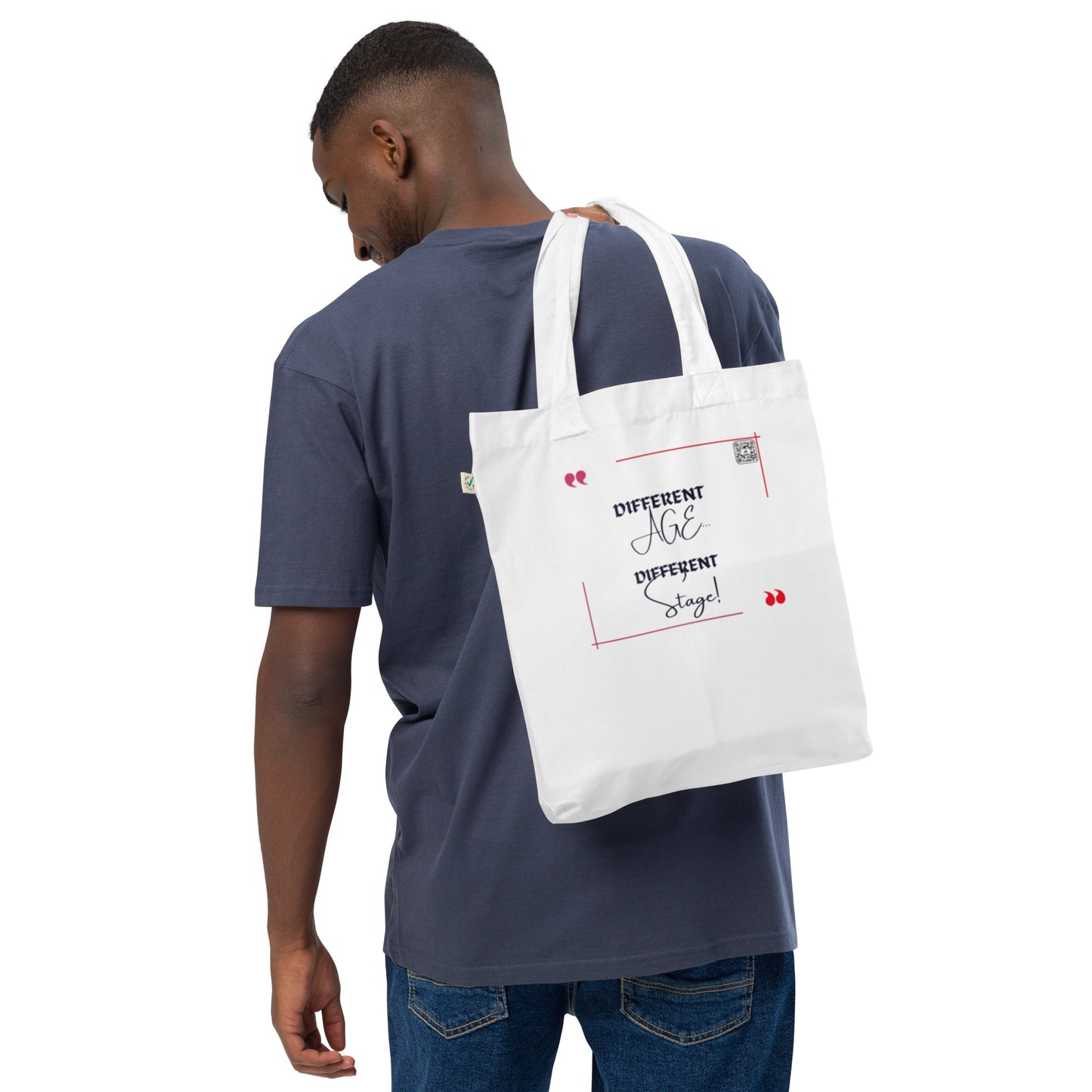“Different Age…Different Stage!”Organic fashion tote bag