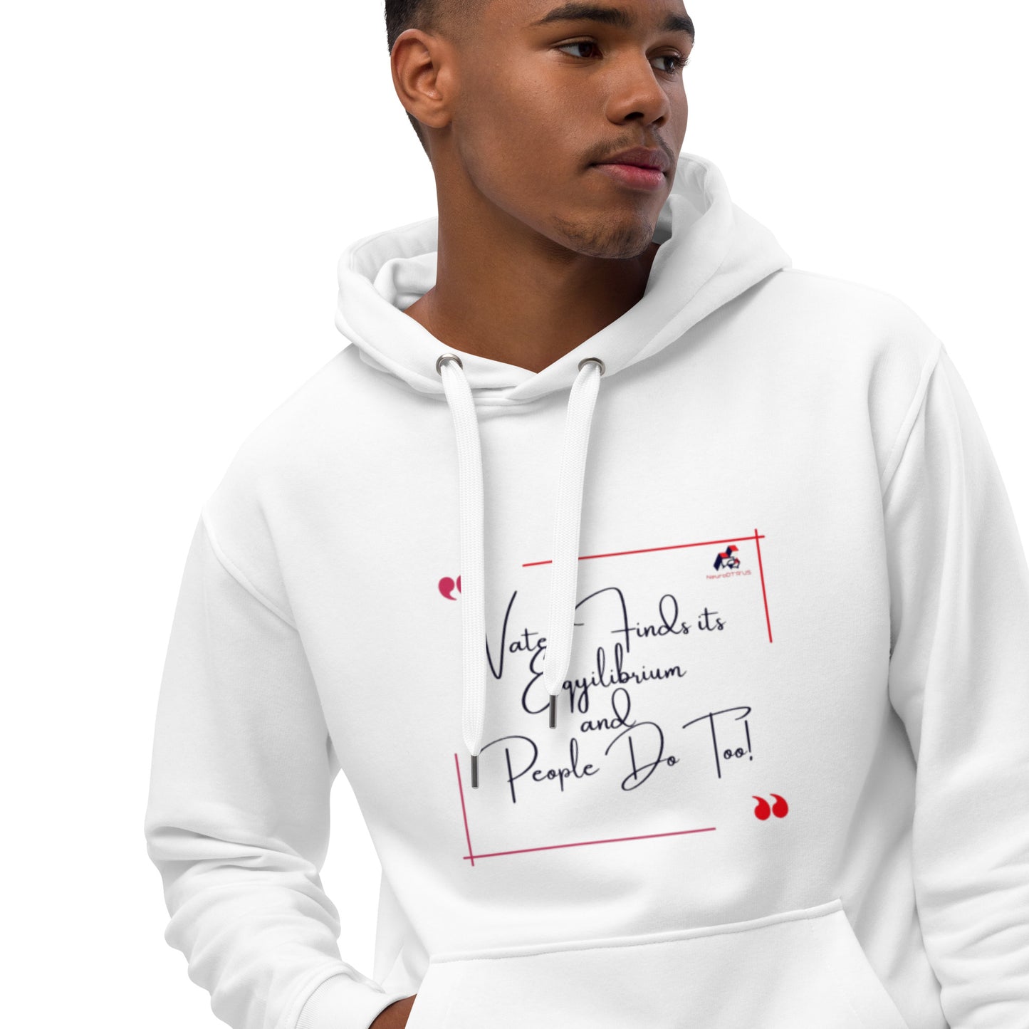 “Water Finds…”Premium eco hoodie