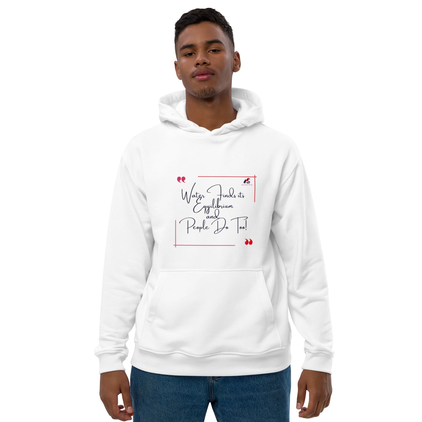 “Water Finds…”Premium eco hoodie