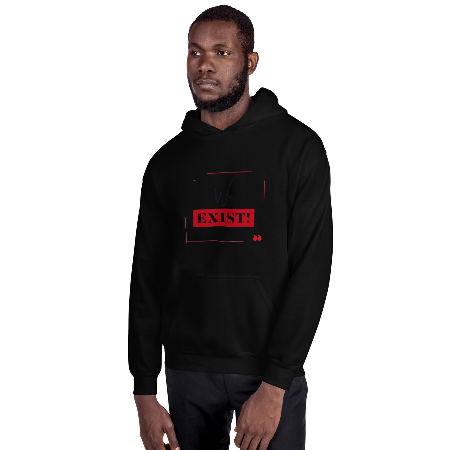 “We Exist!”Unisex Hoodie