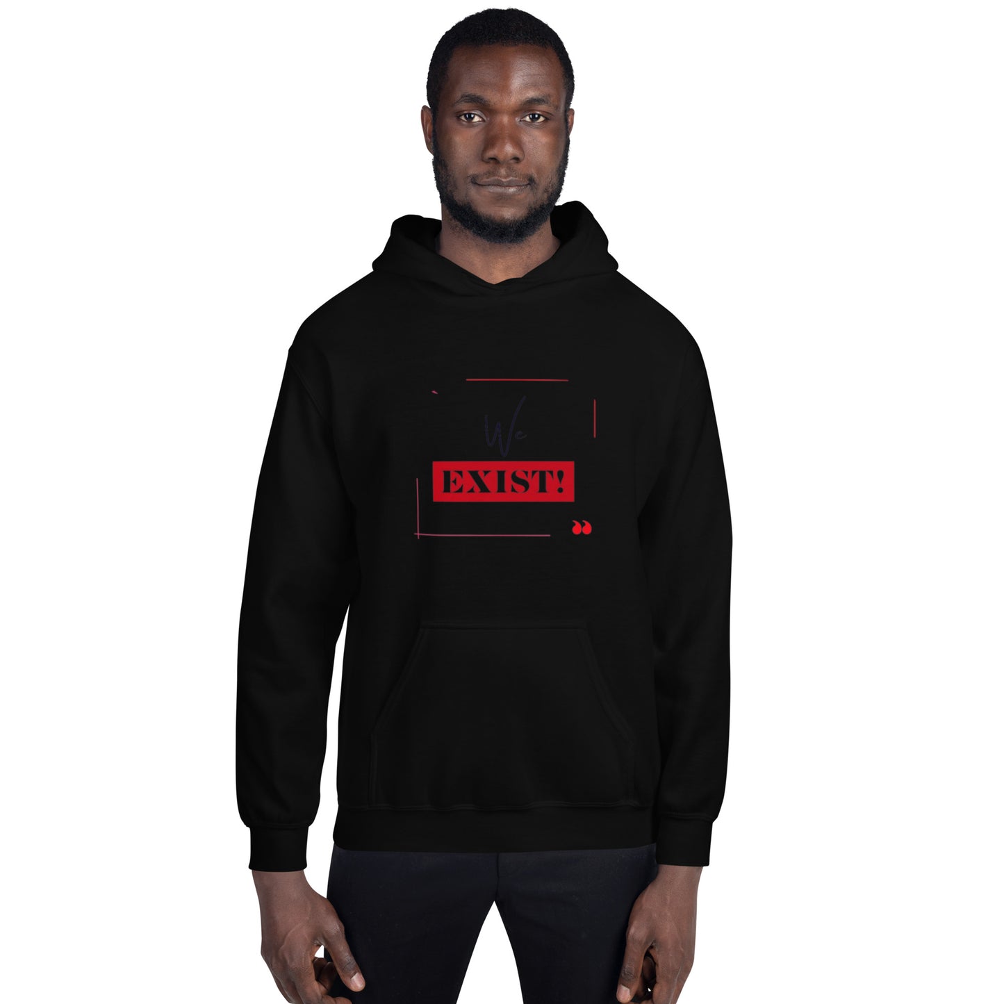 “We Exist!”Unisex Hoodie