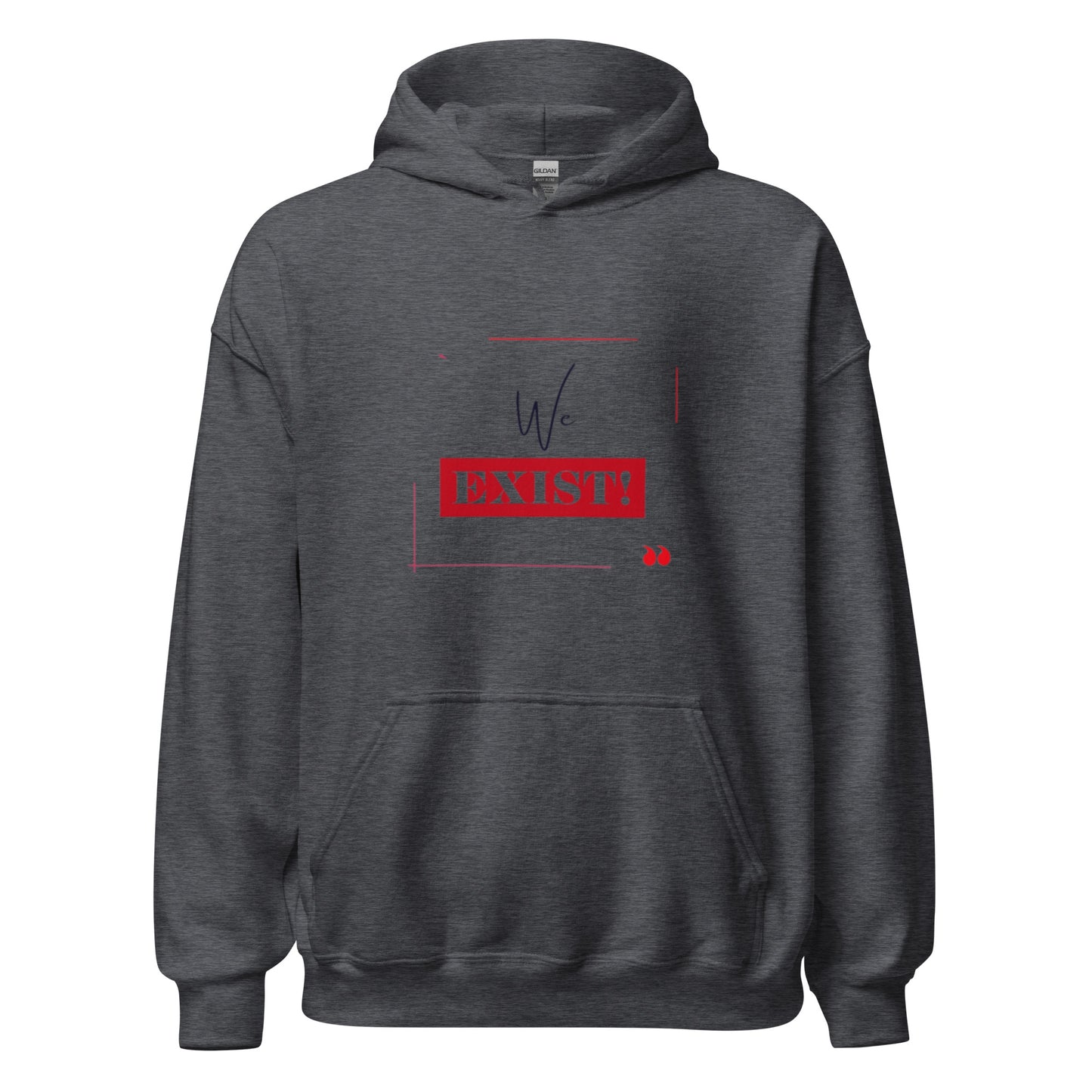 “We Exist!”Unisex Hoodie