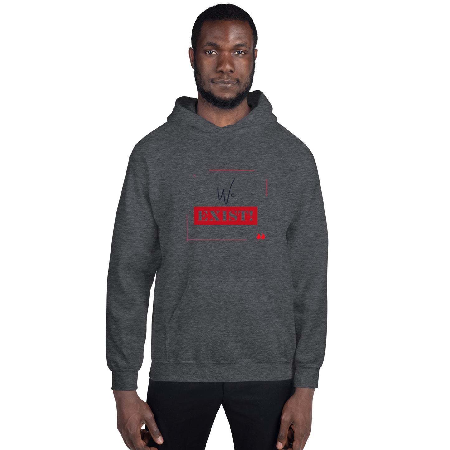 “We Exist!”Unisex Hoodie