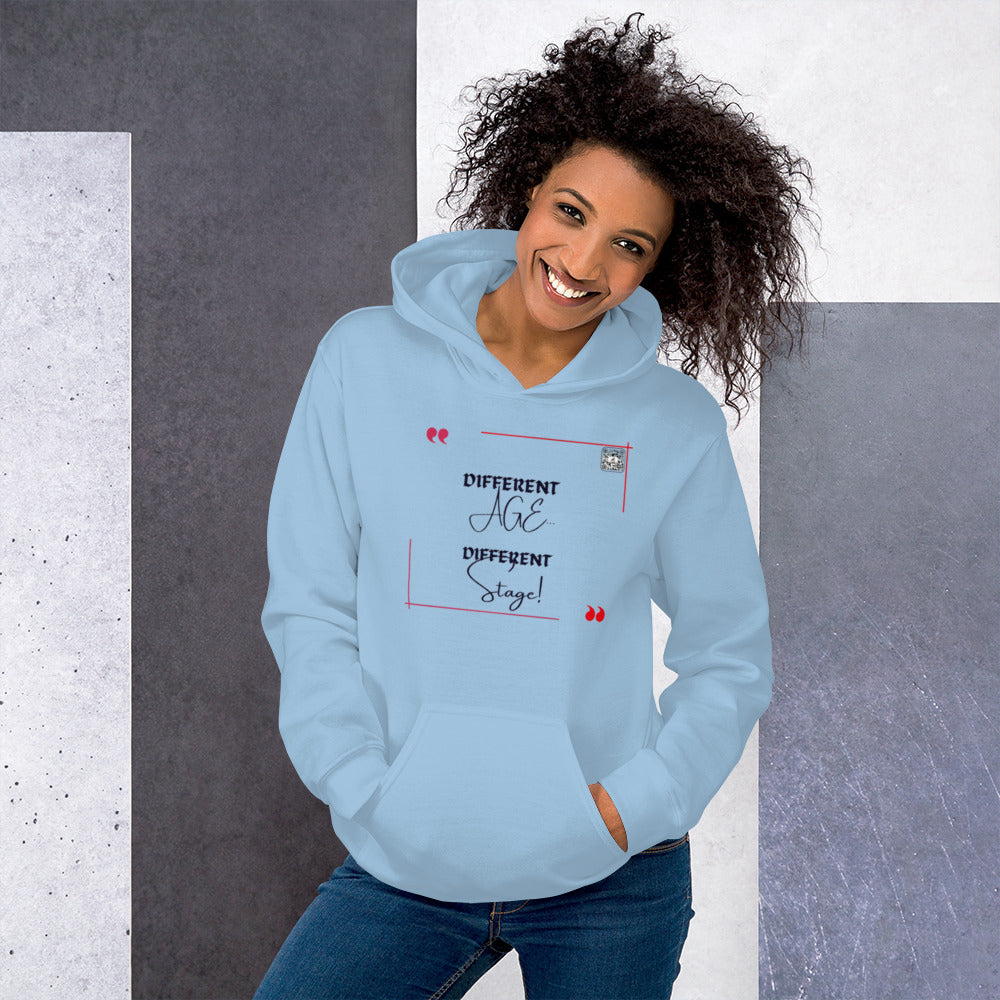 “Different Age…Different Stage!”Unisex Hoodie