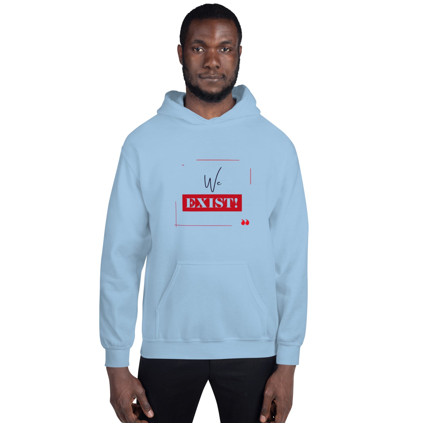 “We Exist!”Unisex Hoodie