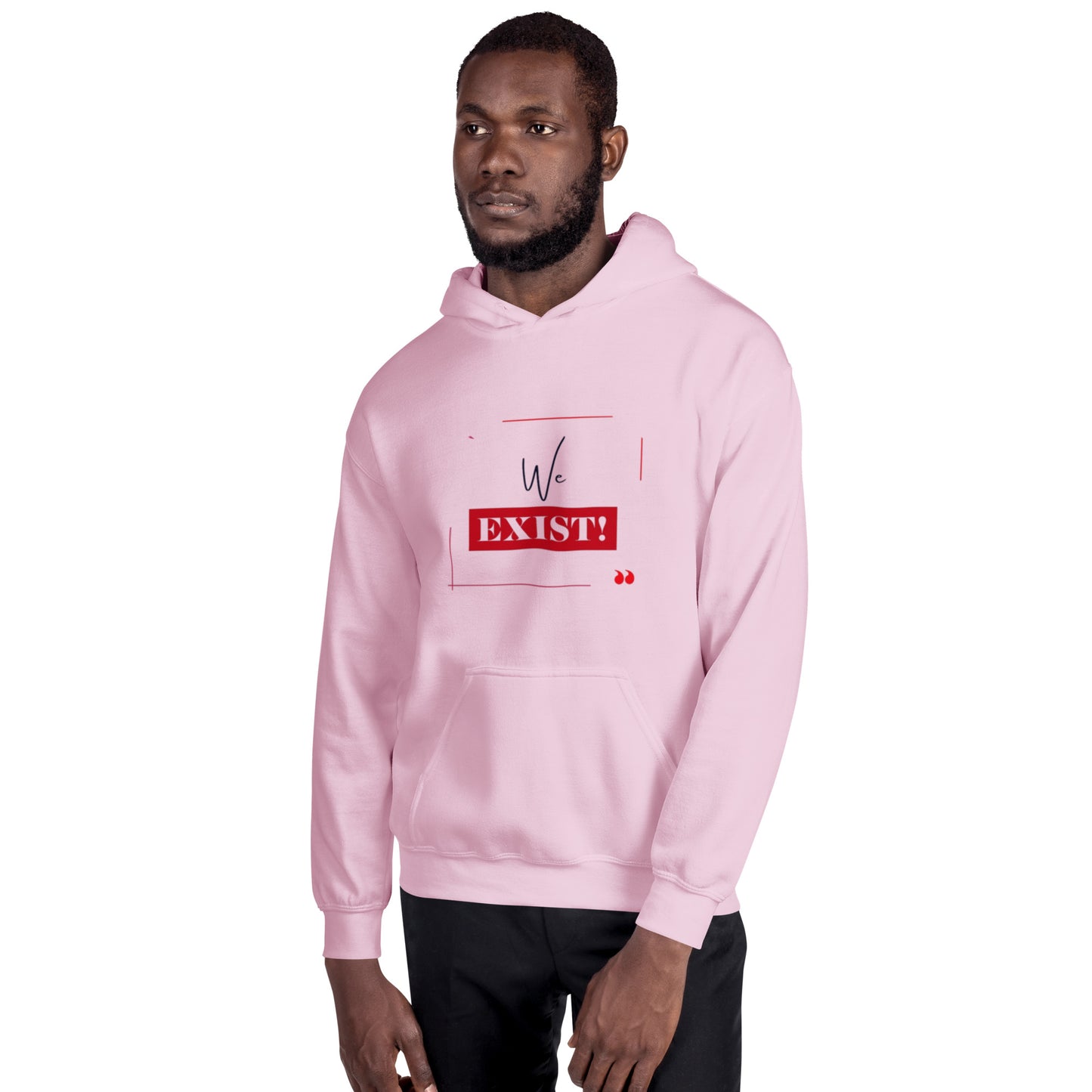 “We Exist!”Unisex Hoodie