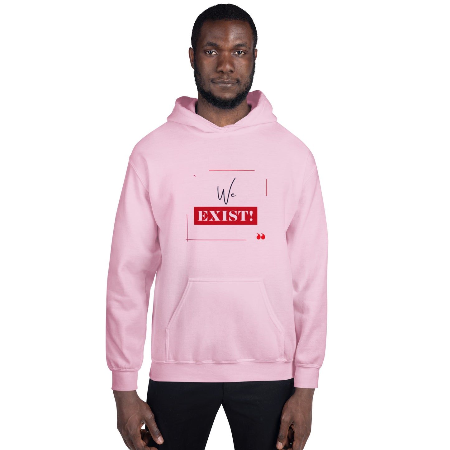 “We Exist!”Unisex Hoodie