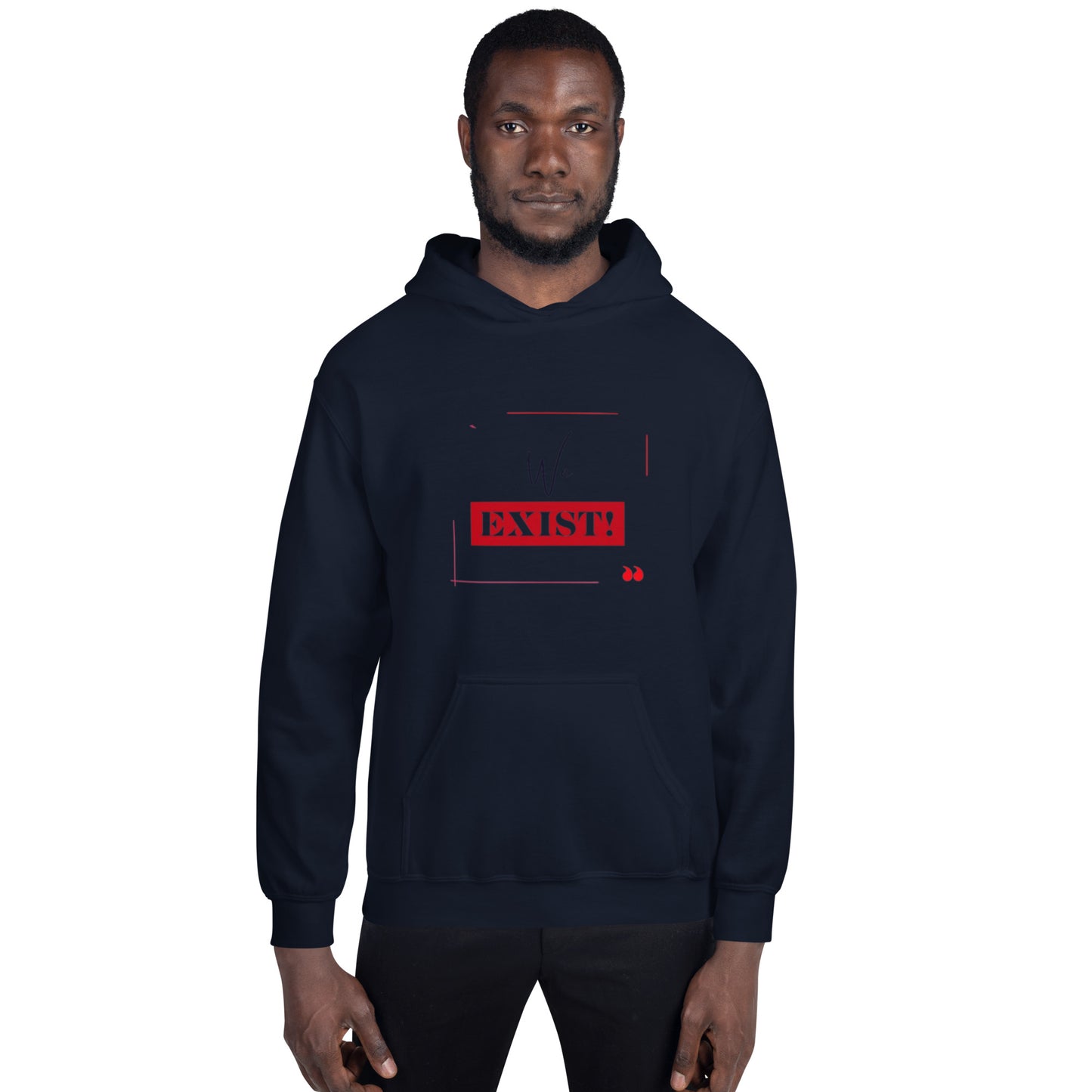 “We Exist!”Unisex Hoodie