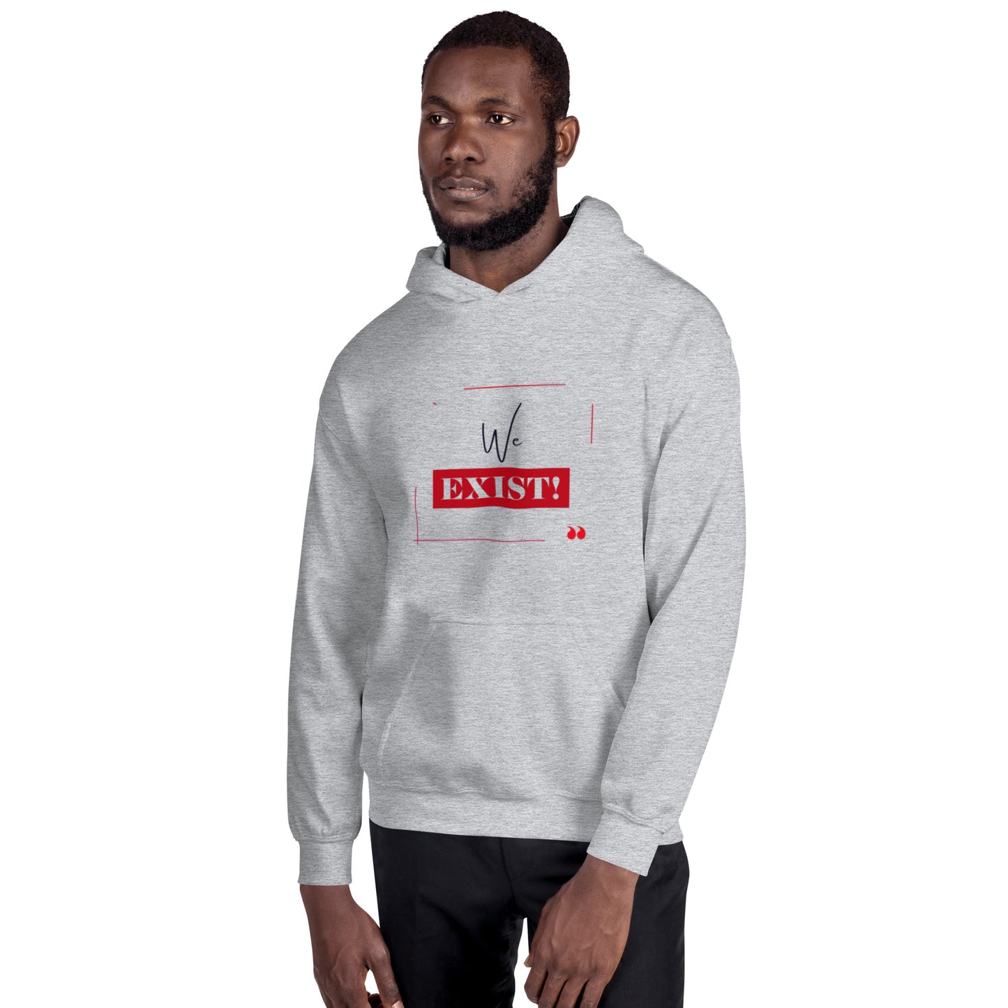 “We Exist!”Unisex Hoodie