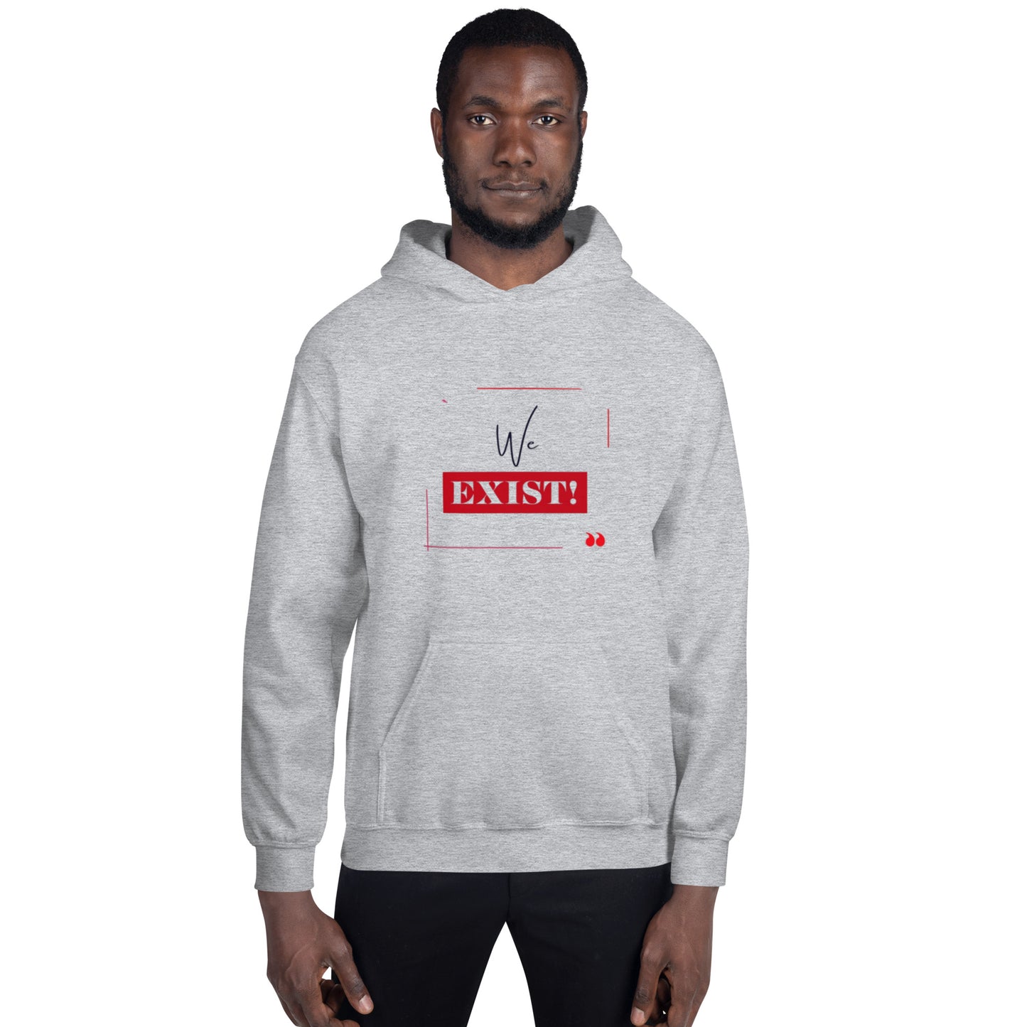 “We Exist!”Unisex Hoodie