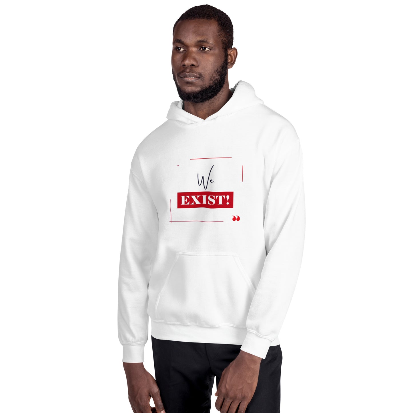 “We Exist!”Unisex Hoodie