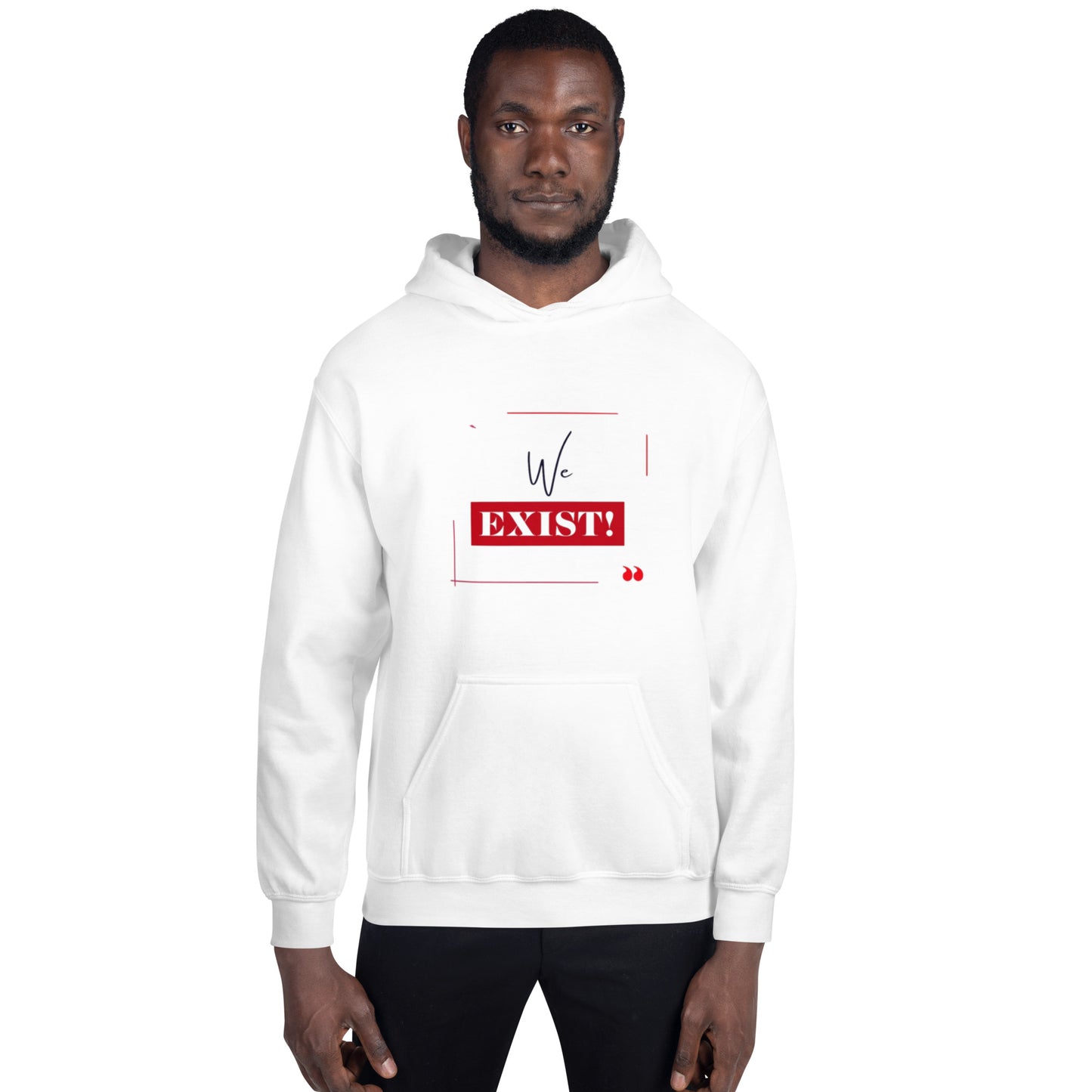 “We Exist!”Unisex Hoodie