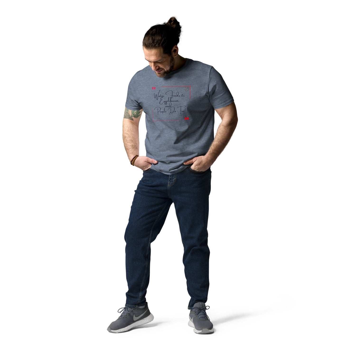 “Water Finds It’s Equilibrium and…”Unisex organic cotton t-shirt