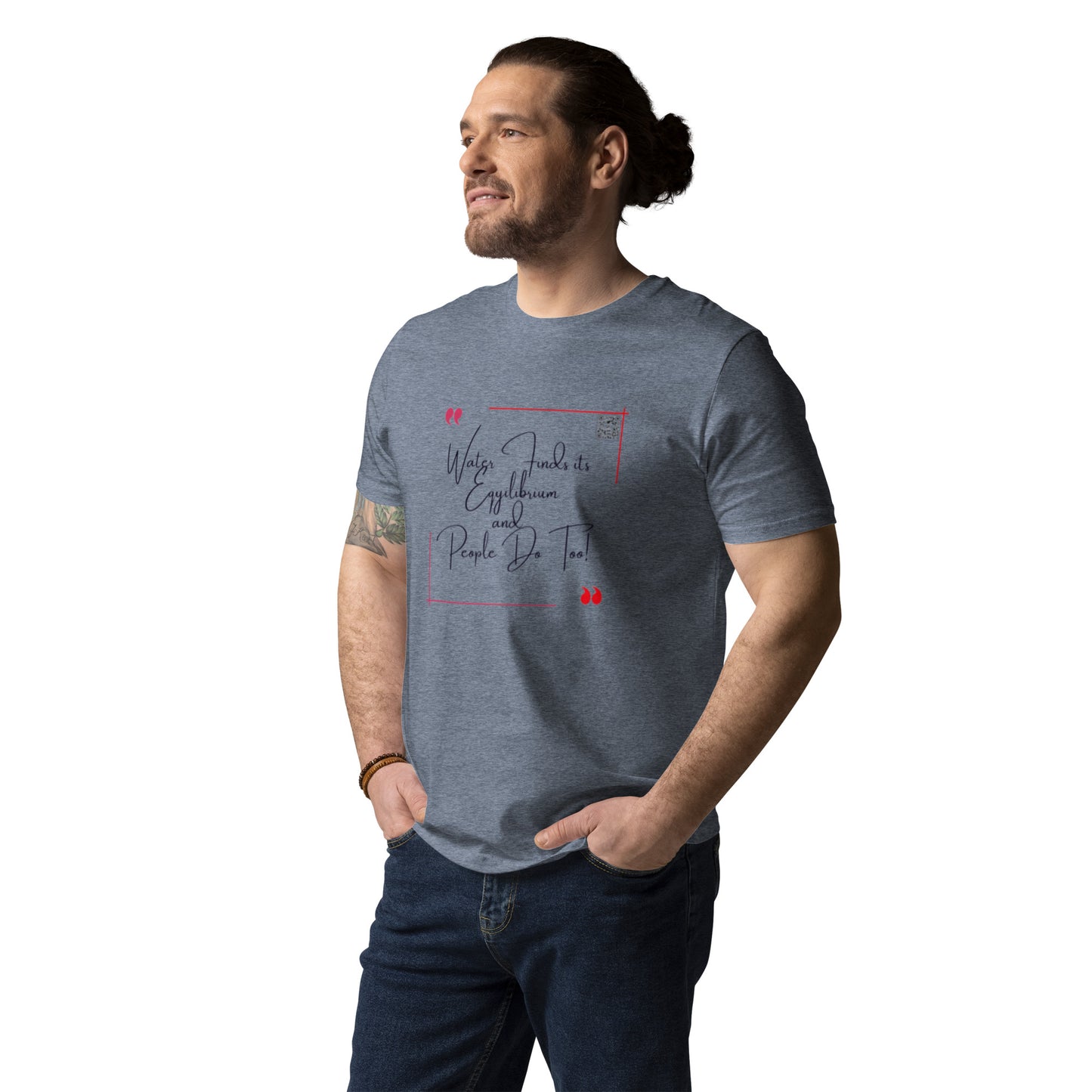 “Water Finds It’s Equilibrium and…”Unisex organic cotton t-shirt