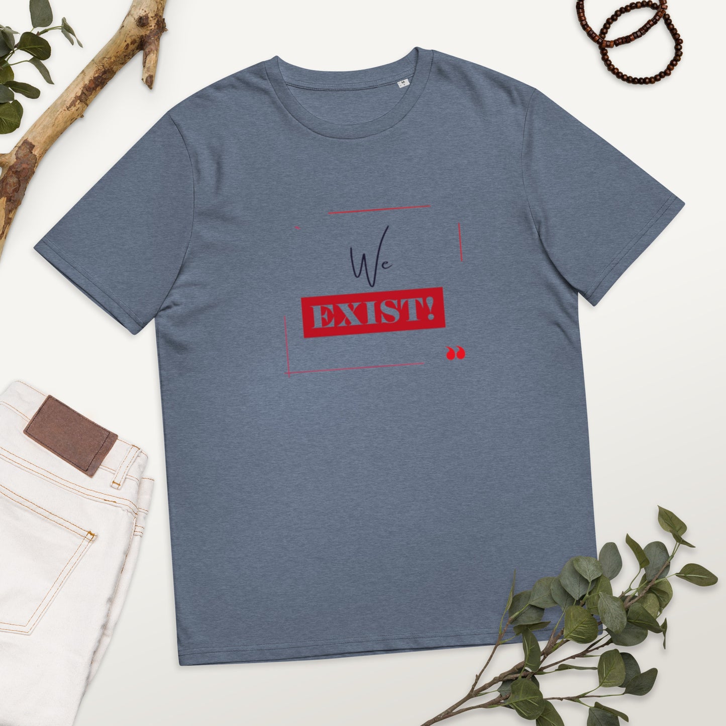 “We Exist!”Unisex organic cotton t-shirt