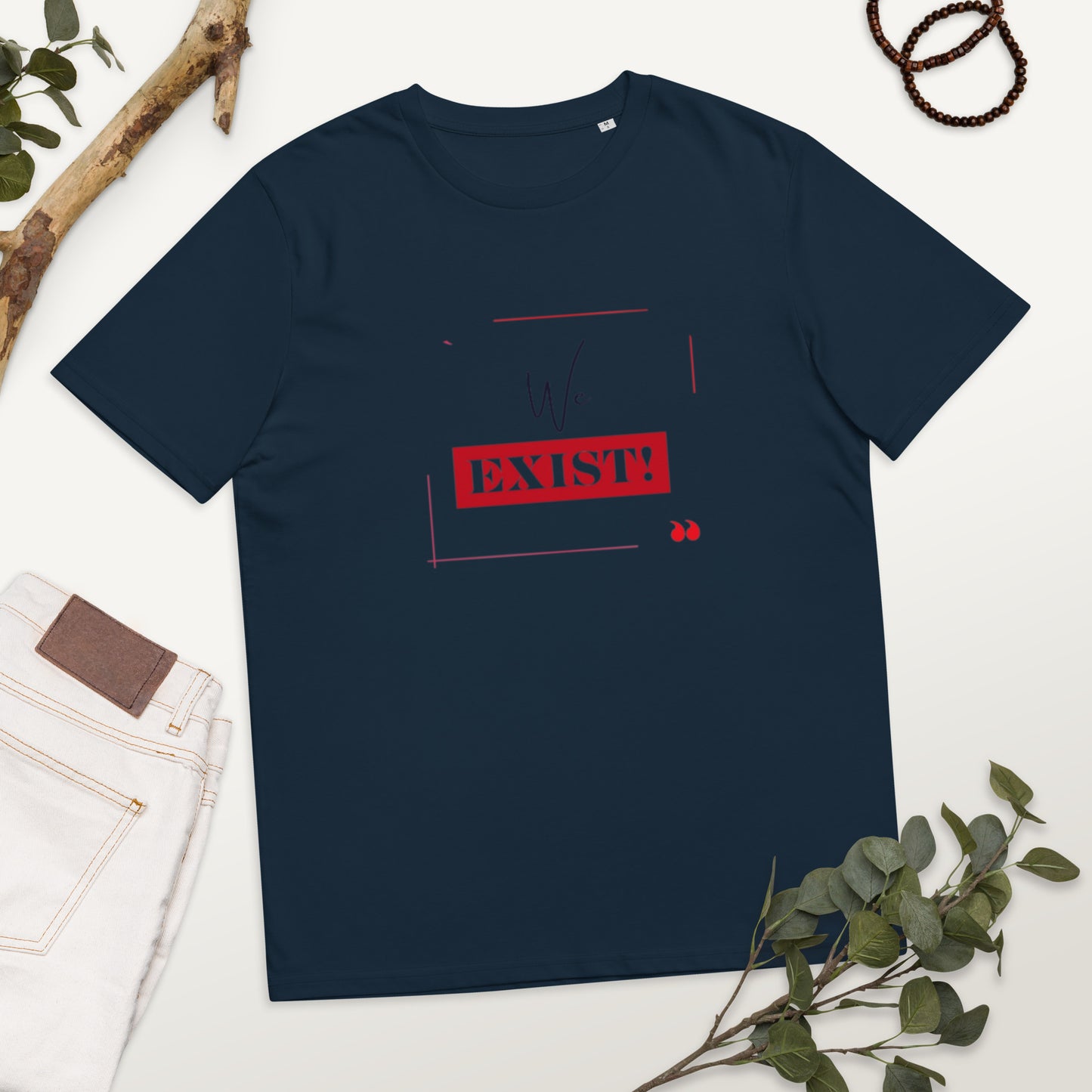 “We Exist!”Unisex organic cotton t-shirt