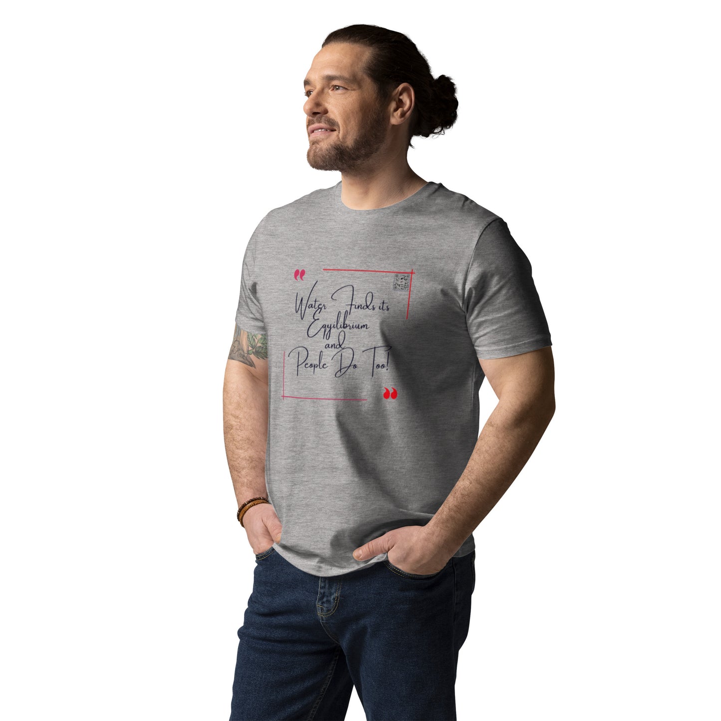 “Water Finds It’s Equilibrium and…”Unisex organic cotton t-shirt