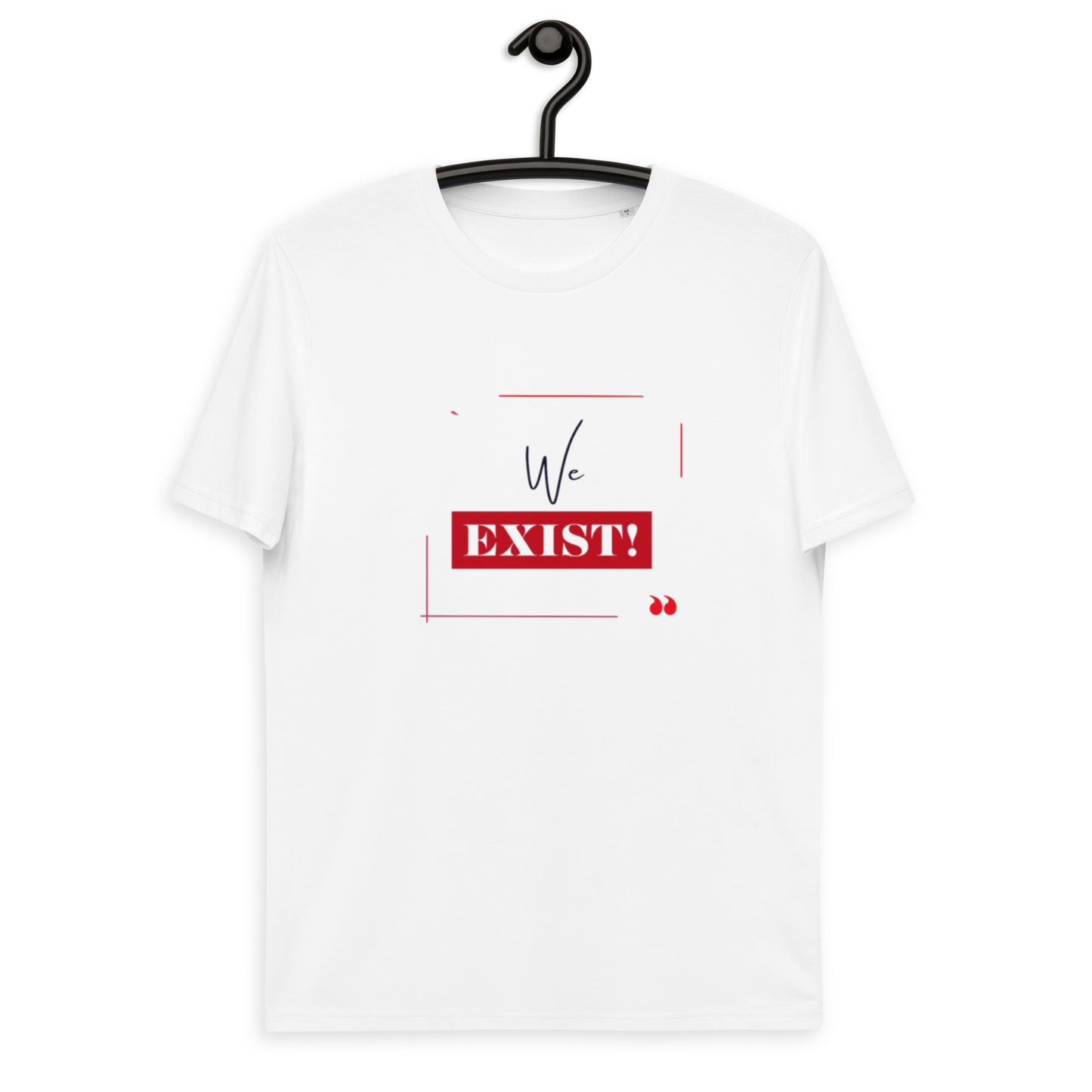 “We Exist!”Unisex organic cotton t-shirt