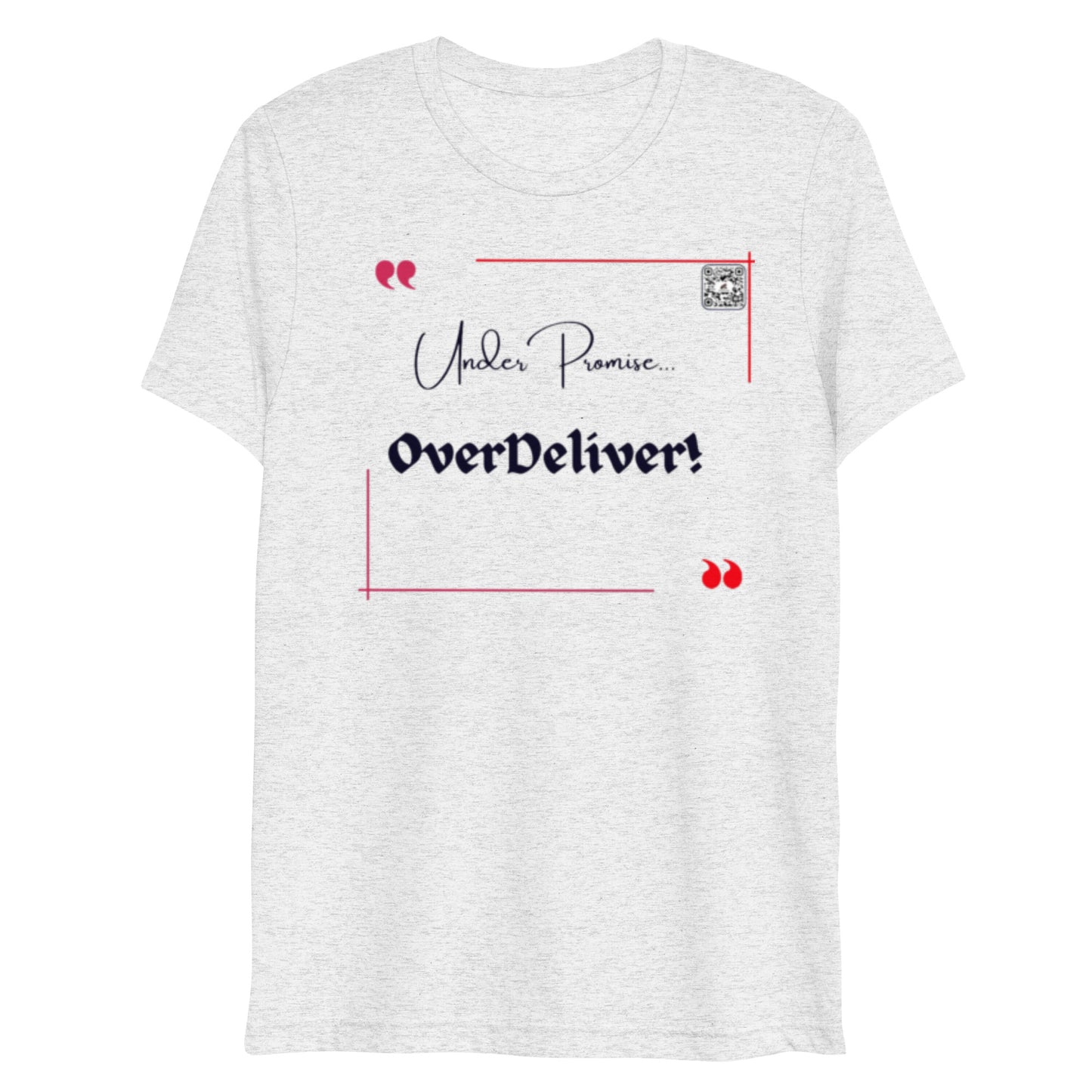 “UnderPromise…OverDeliver!”Short sleeve t-shirt