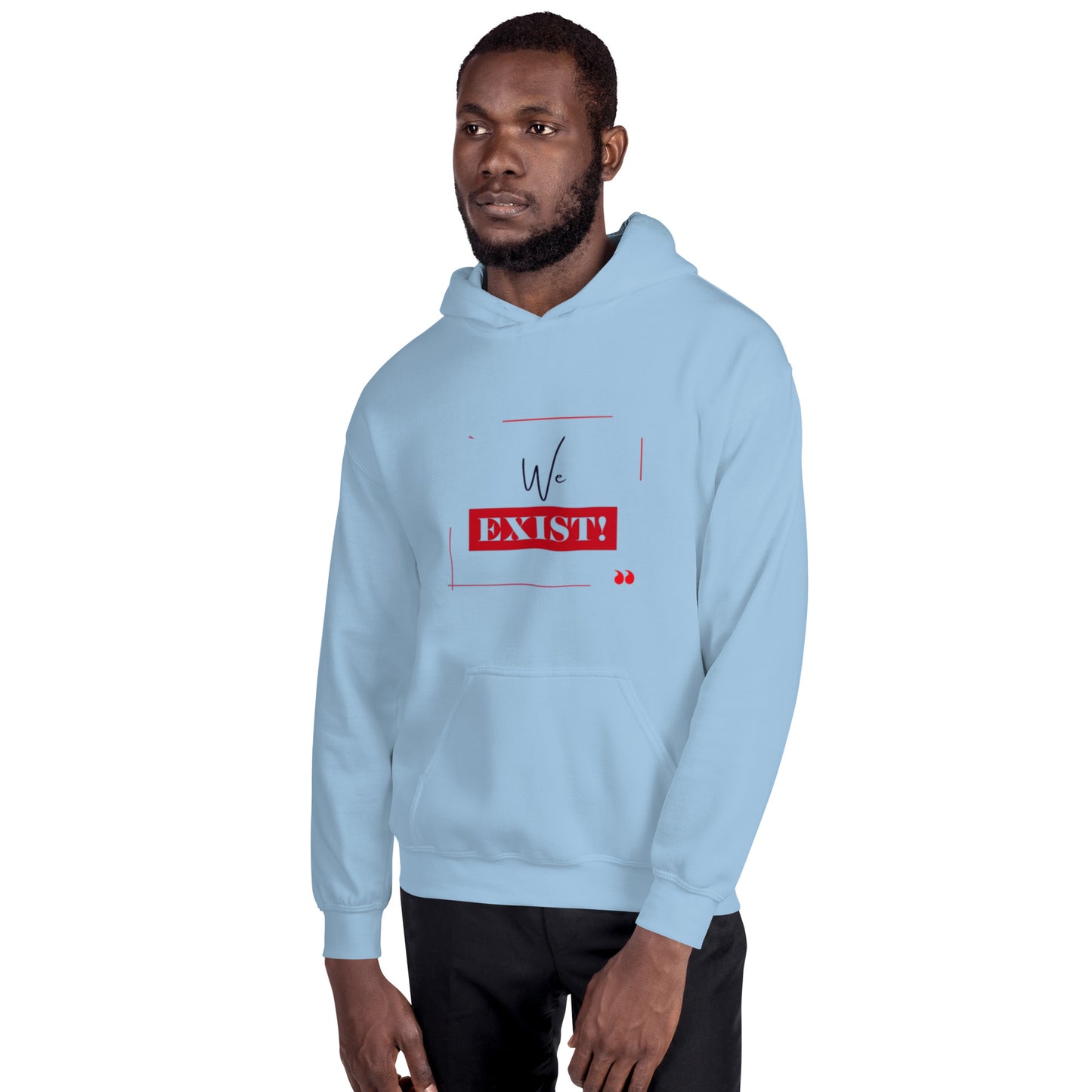 “We Exist!”Unisex Hoodie
